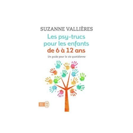 Les psy-trucs pour les enfants de 6 à 12 ans - Suzanne Vallières