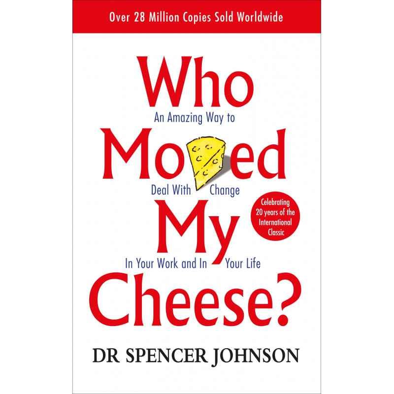 Who Moved My Cheese - Spencer Johnson