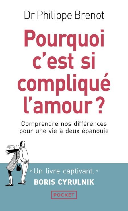 Pourquoi c'est si compliqué l'amour ? - Philippe Brenot