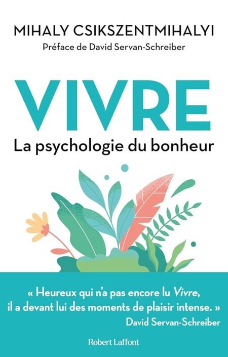 VIVRE LA PSYCHOLOGIE BONHEUR - Mihaly Csikszentmihalyi