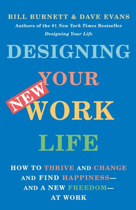 DESIGNING YOUR NEW WORK LIFE - Bill Burnett