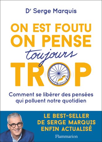 On est foutu on pense toujours trop - Serge Marquis