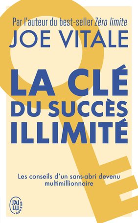 La clé du succès illimité - Joe Vitale