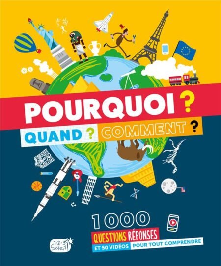 MON ENCYCLO - POURQUOI QUAND COMMENT - 1000 QUESTIONS REPONSES ET 50 VIDEOS