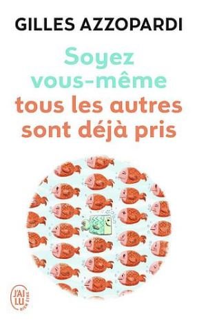 Soyez vous-même - Tous les autres sont déjà pris
