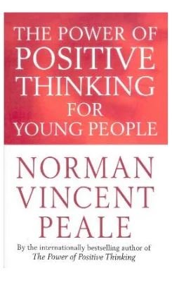 The Power Of Positive Thinking For Young People - DR. NORMAN VINCENT PEALE