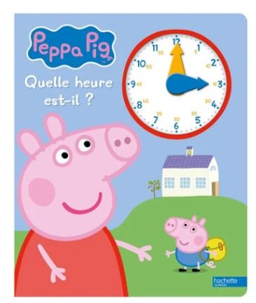 PEPPA PIG - QUELLE HEURE EST-IL - HACHETTE
