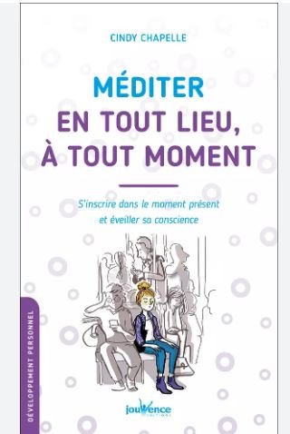 Méditer en tout lieu, à tout moment - Cindy Chapelle