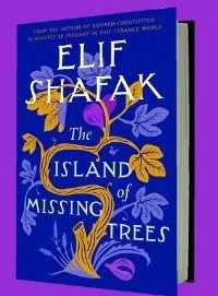 THE ISLAND OF MISSING TREES - Elif Shafak