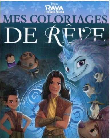 Mes coloriages de rêve - Raya et le dernier dragon